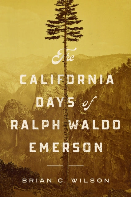 Book cover of: California Days of Ralph Waldo Emerson. By: Brian C. Wilson