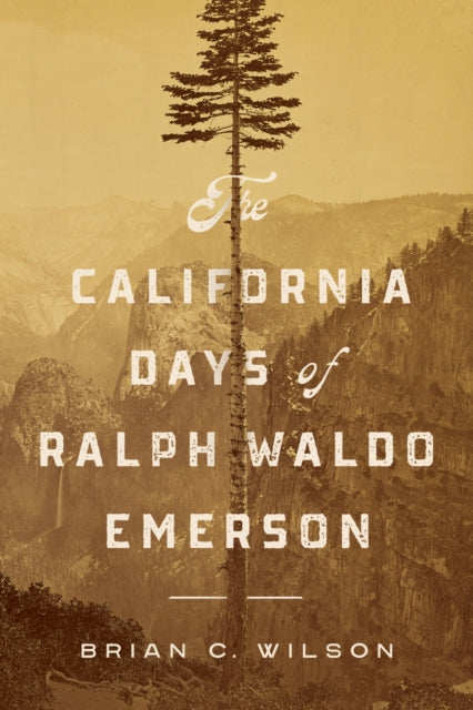 Book cover of: California Days of Ralph Waldo Emerson. By: Brian C. Wilson