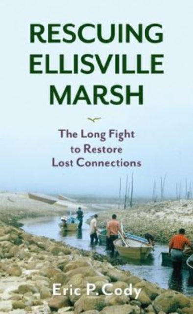 Book cover of: Rescuing Ellisville Marsh. By: Eric P. Cody