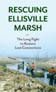Book cover of: Rescuing Ellisville Marsh. By: Eric P. Cody