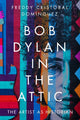 Book cover of: Bob Dylan in the Attic. By: Freddy Cristóbal Domínguez