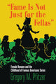 Book cover of: Fame Is not Just for the Fellas. By: Gregory M. Pfitzer