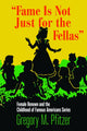 Book cover of: Fame Is not Just for the Fellas. By: Gregory M. Pfitzer