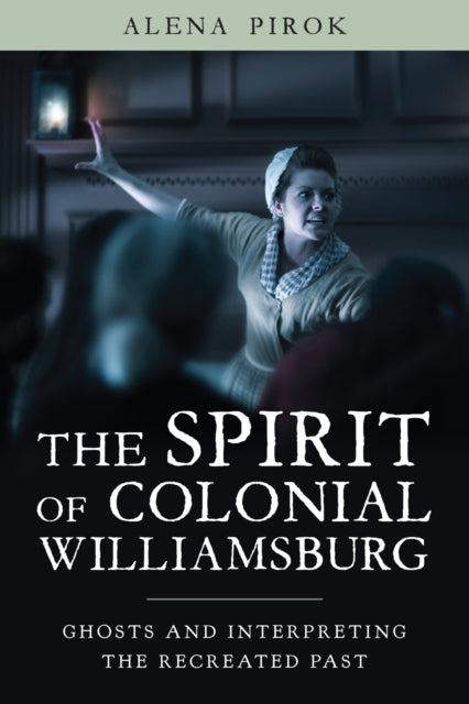 Book cover of: Spirit of Colonial Williamsburg. By: Alena Pirok