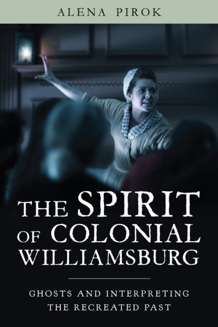 Book cover of: Spirit of Colonial Williamsburg. By: Alena Pirok