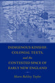 Book cover of: Indigenous Kinship, Colonial Texts, and the Contested Space of Early New England. By: Marie Balsley Taylor