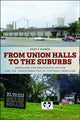 Book cover of: From Union Halls to the Suburbs. By: Scott Kamen