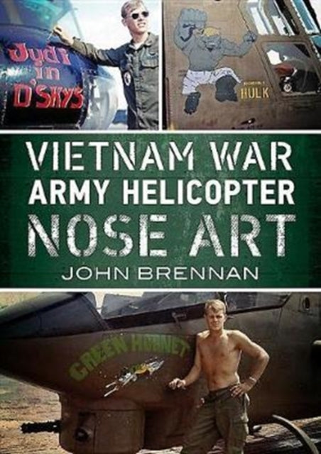 Book cover of: Vietnam War Army Helicopter Nose Art. By: John Brennan