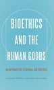 Book cover of: Bioethics and the Human Goods. By: Alfonso Gómez-Lobo