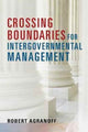 Book cover of: Crossing Boundaries for Intergovernmental Management. By: Robert Agranoff