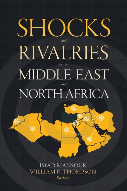 Book cover of: Shocks and Rivalries in the Middle East and North Africa. By: Imad Mansour