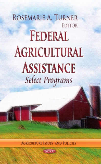 Book cover of: Federal Agricultural Assistance. By: Rosemarie A. Turner