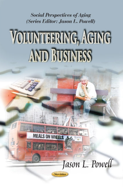 Book cover of: Volunteering, Aging & Business. By: Jason L. Powell