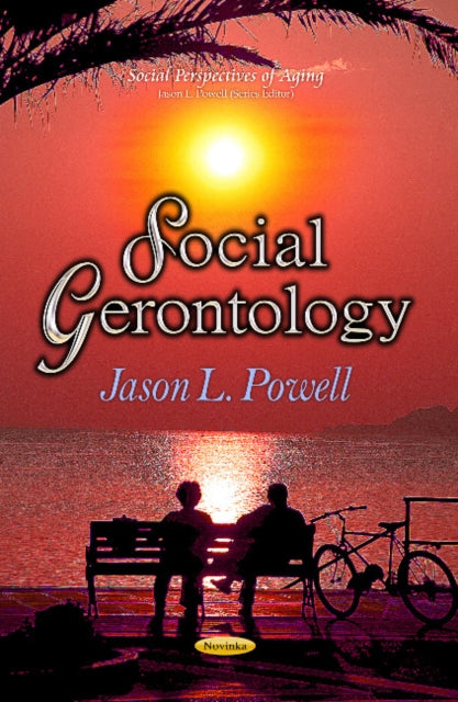Book cover of: Social Gerontology. By: Jason L. Powell