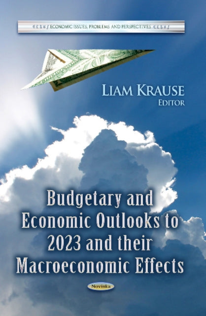 Book cover of: Budgetary & Economic Outlooks to 2023 & their Macroeconomic Effects