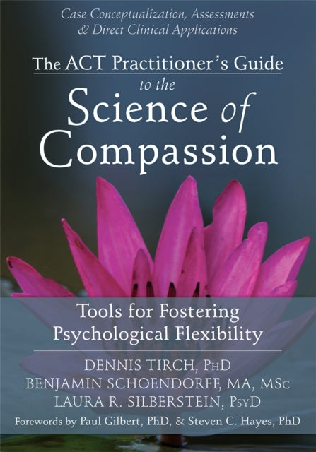 Book cover of: ACT Practitioner's Guide to the Science of Compassion. By: Dennis Tirch
