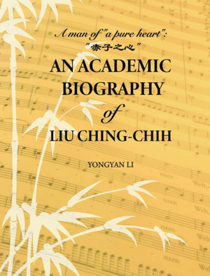 An Academic Biography of Liu Ching-chih