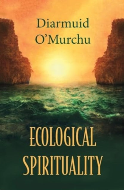Book cover of: Ecological Spirituality. By: Diarmuid Ó Murchú