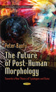 Book cover of: Future of Post-Human Morphology. By: Peter Baofu