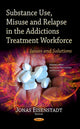 Book cover of: Substance Use, Misuse & Relapse in the Addictions Treatment Workforce. By: Jonas Eisenstadt