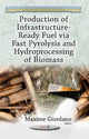 Book cover of: Production of Infrastructure-Ready Fuel via Fast Pyrolysis & Hydroprocessing of Biomass. By: Maxime Giordano