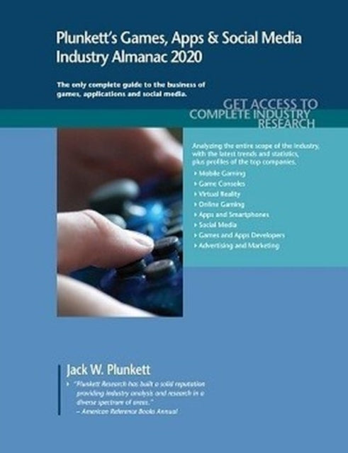 Book cover of: Plunkett's Games, Apps & Social Media Industry Almanac 2020. By: Jack W. Plunkett