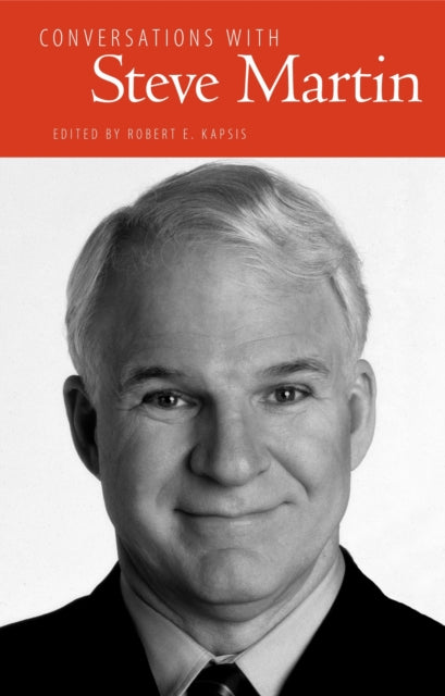 Book cover of: Conversations with Steve Martin. By: Robert E. Kapsis