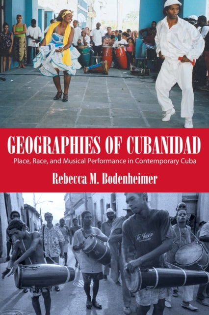 Book cover of: Geographies of Cubanidad. By: Rebecca M. Bodenheimer