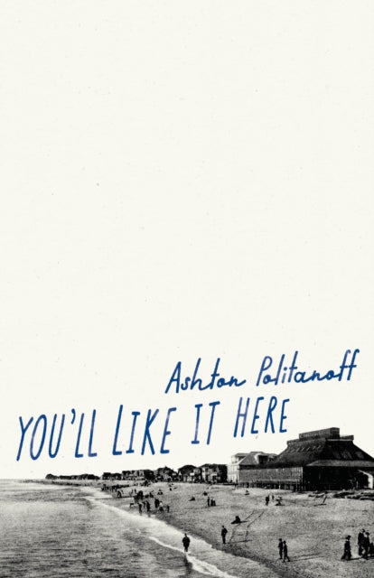 Book cover of: You'll Like it Here. By: Ashton Politanoff