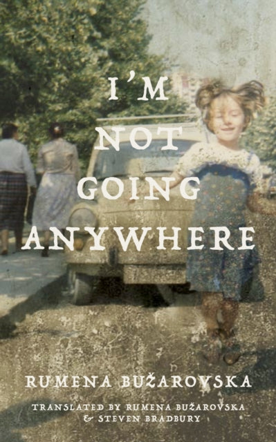 Book cover of: I'm Not Going Anywhere. By: Rumena Buzerova