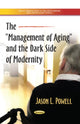Book cover of: Management of Aging & the Dark Side of Modernity. By: Jason L. Powell