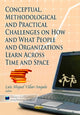 Book cover of: Conceptual, Methodological and Practical Challenges on How & What People & Organizations Learn Across Time & Space. By: Luis Miguol Villar-Angulo