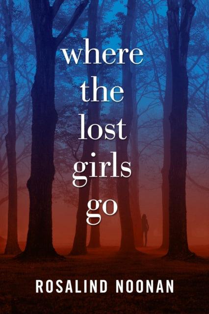 Book cover of: Where the Lost Girls Go. By: R. J. Noonan