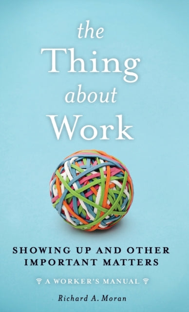 Book cover of: Thing About Work. By: Richard A. Moran