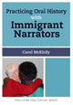 Book cover of: Practicing Oral History with Immigrant Narrators. By: Carol McKirdy