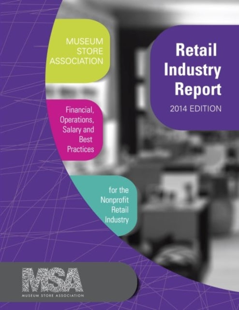 Book cover of: Museum Store Association Retail Industry Report, 2014 Edition. By: Museum Store Association Inc. Staff