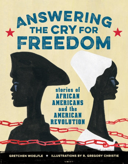 Book cover of: Answering the Cry for Freedom. By: Gretchen Woelfle