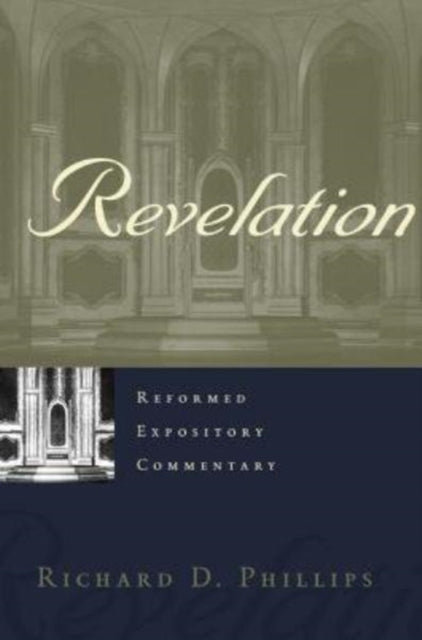 Book cover of: Reformed Expository Commentary: Revelation. By: Richard D. Phillips