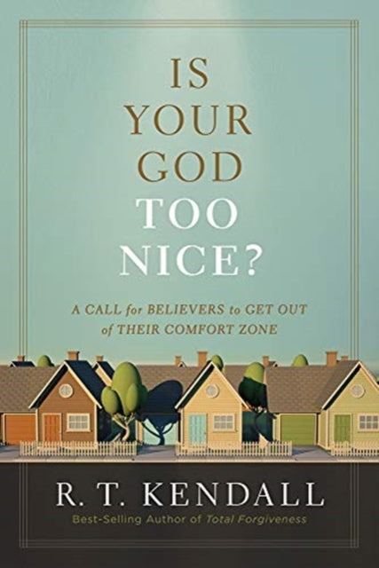 Book cover of: Is Your God Too Nice?. By: R. T. Kendall