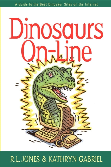 Book cover of: Dinosaurs On-Line. By: R. L. Jones