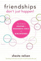 Book cover of: Friendships Don't Just Happen!. By: Shasta Nelson