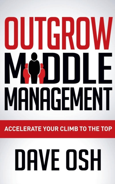 Book cover of: Outgrow Middle Management. By: Dave Osh