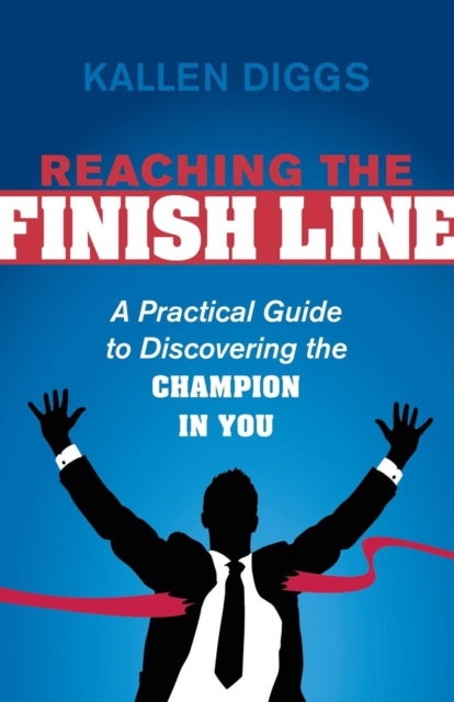 Book cover of: Reaching the Finish Line. By: Kallen Diggs
