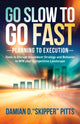 Book cover of: Go Slow to Go Fast. By: Damian D. "Skipper" Pitts