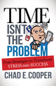 Book cover of: Time Isn't the Problem. By: Chad E. Cooper