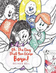 Book cover of: Oh, The Day That You Were Born!