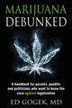Book cover of: Marijuana Debunked. By: Ed Gogek