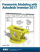 Book cover of: Parametric Modeling with Autodesk Inventor 2017. By: Randy Shih