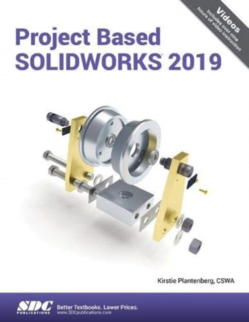 Book cover of: Project Based SOLIDWORKS 2019. By: Kirstie Plantenberg