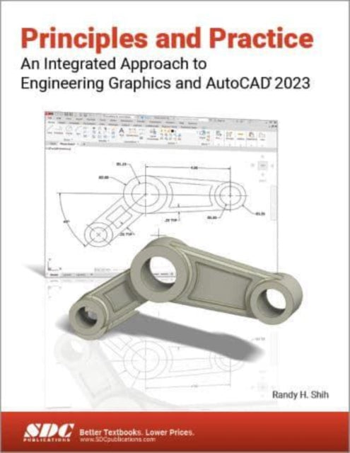 Book cover of: Principles and Practice An Integrated Approach to Engineering Graphics and AutoCAD 2023. By: Randy Shih